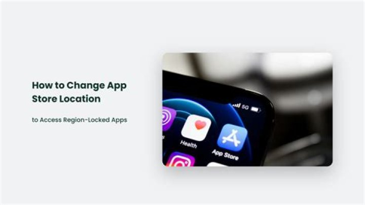 How do I change my app store location?