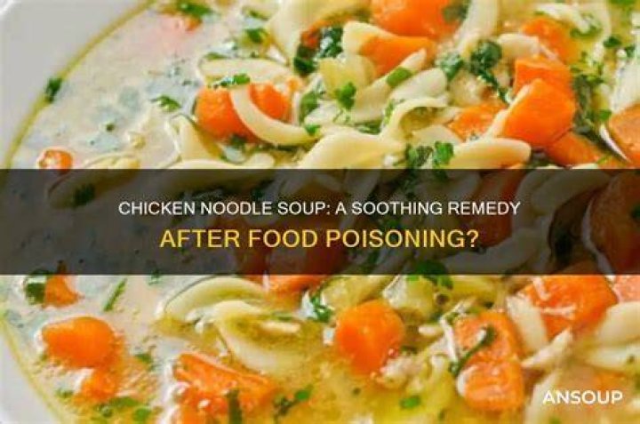 Is chicken noodle soup good after food poisoning?