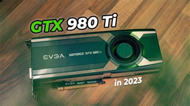Is the GTX 980 Ti still good 2020?