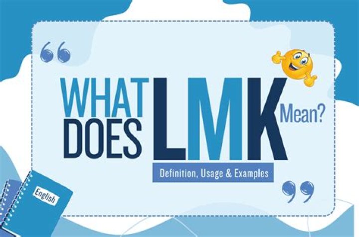 What does acronym LMK stand for?