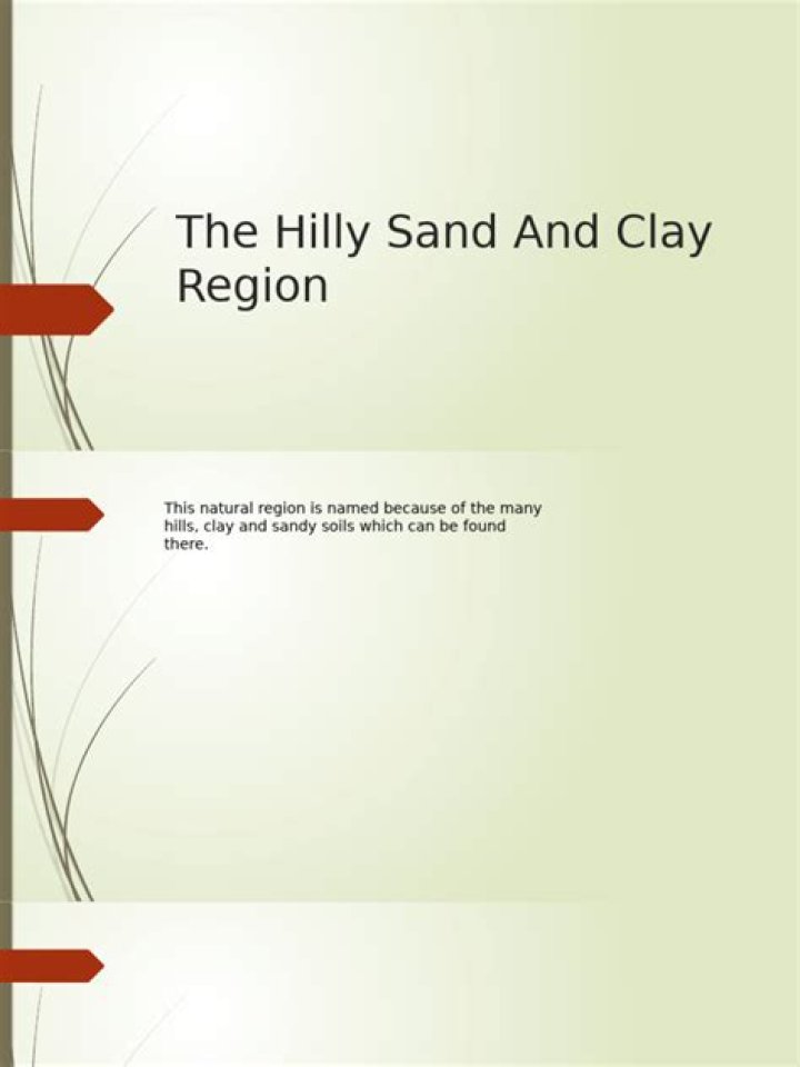 What is the main economic activity in the hilly sand and clay?