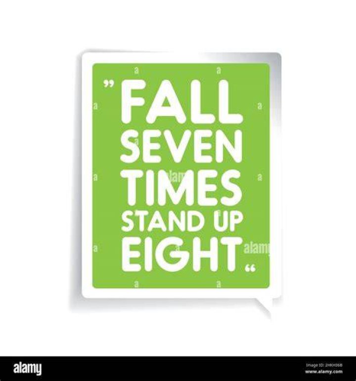 Who said Fall down 7 times stand up 8?
